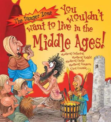 Cover of You Wouldn't Want To Live In The Middle Ages!