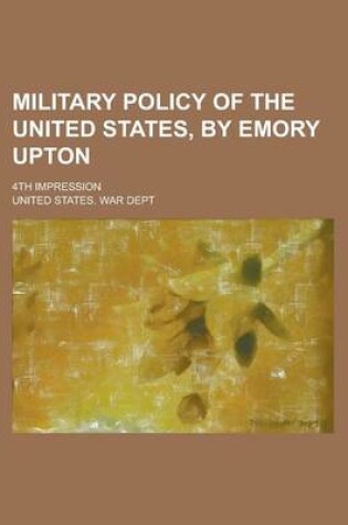 Cover of Military Policy of the United States, by Emory Upton; 4th Impression