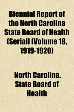 Cover of Biennial Report of the North Carolina State Board of Health (Serial] (Volume 18, 1919-1920)