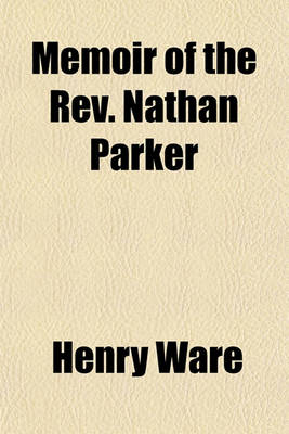 Book cover for Memoir of the REV. Nathan Parker; D.D., Late Pastor of the South Church and Parish in Portsmouth, N.H.