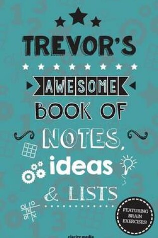 Cover of Trevor's Awesome Book Of Notes, Lists & ideas