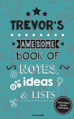 Book cover for Trevor's Awesome Book Of Notes, Lists & ideas