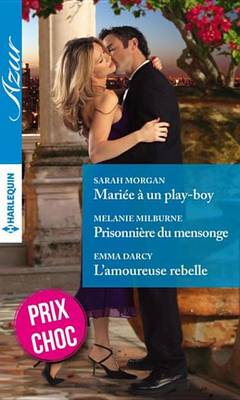 Book cover for Mariee a Un Play-Boy - Prisonniere Du Mensonge - L'Amoureuse Rebelle