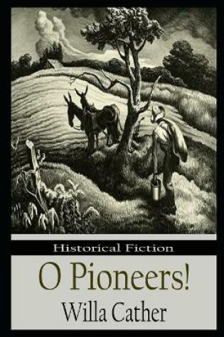 Cover of O Pioneers! By Willa Cather Illustrated Novel