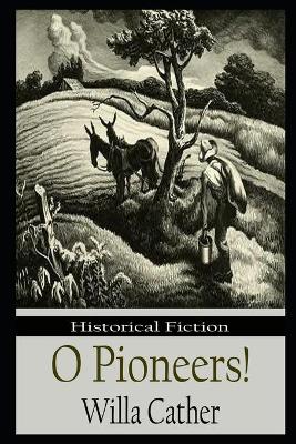 Book cover for O Pioneers! By Willa Cather Illustrated Novel