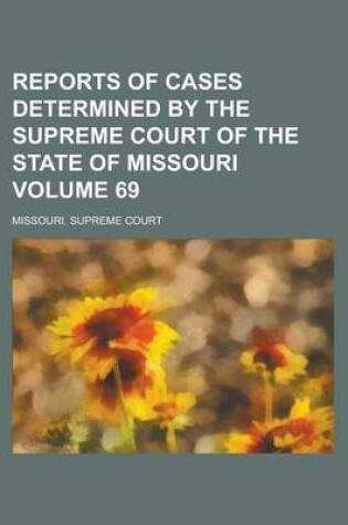 Cover of Reports of Cases Determined by the Supreme Court of the State of Missouri Volume 69