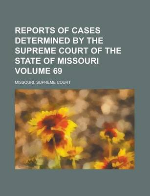 Book cover for Reports of Cases Determined by the Supreme Court of the State of Missouri Volume 69