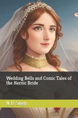 Cover of Wedding Bells and Comic Tales of the Heroic Bride