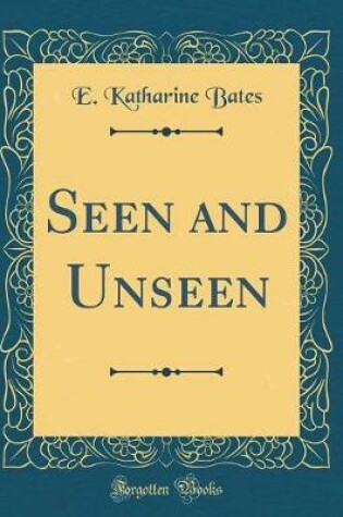 Cover of Seen and Unseen (Classic Reprint)