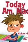 Book cover for Today I Am Mad