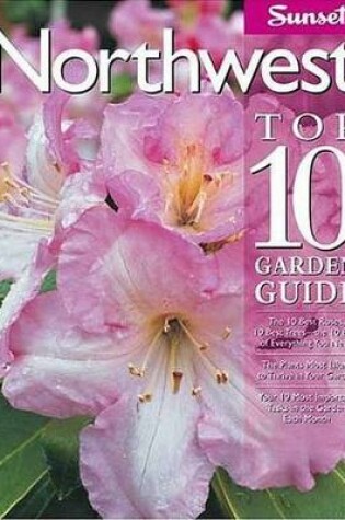 Cover of Sunset Northwest Top 10 Garden Guide