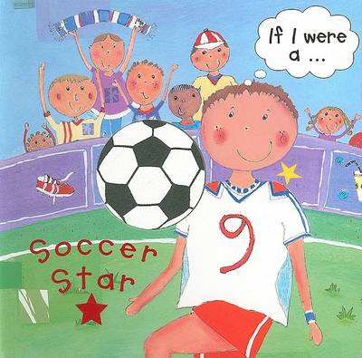 Cover of If I Were A... Soccer Star