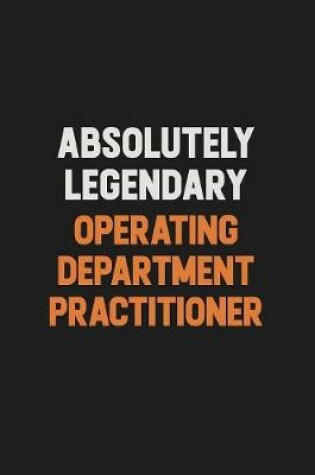 Cover of Absolutely Legendary Operating Department Practitioner