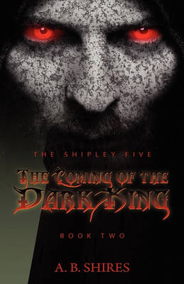 Cover of The Shipley Five the Coming of the Dark King - Book Two