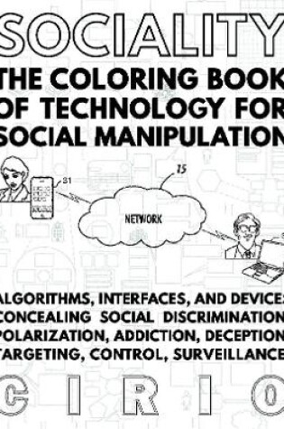 Cover of SOCIALITY, the Coloring Book of Technology for Social Manipulation