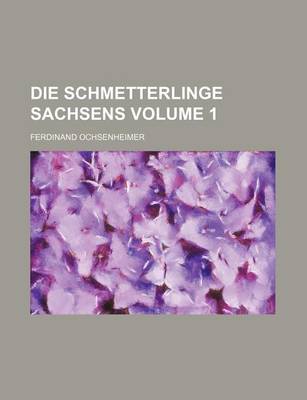 Book cover for Die Schmetterlinge Sachsens Volume 1