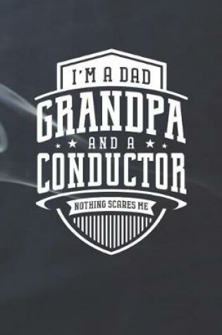 Cover of I'm A Dad Grandpa & A Conductor Nothing Scares Me