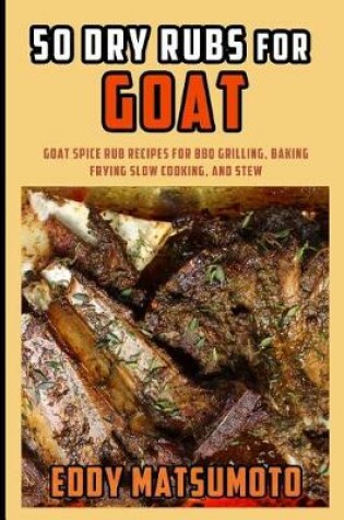 Cover of 50 Dry Rubs for Goat