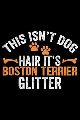 Book cover for This Isn't Dog Hair It's Boston Terrier Glitter