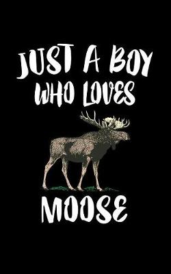 Book cover for Just A Boy Who Loves Moose