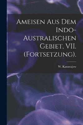 Book cover for Ameisen Aus Dem Indo-Australischen Gebiet, VII. (Fortsetzung).