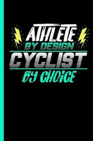 Cover of Athlete by Design Cyclist by Choice