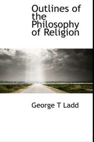 Cover of Outlines of the Philosophy of Religion