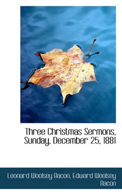 Book cover for Three Christmas Sermons, Sunday, December 25, 1881