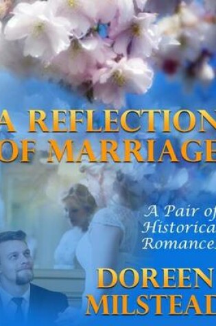 Cover of A Reflection of Marriage: A Pair of Historical Romances