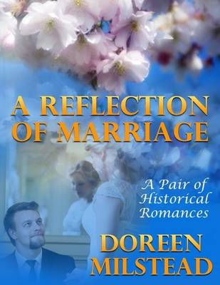 Book cover for A Reflection of Marriage: A Pair of Historical Romances