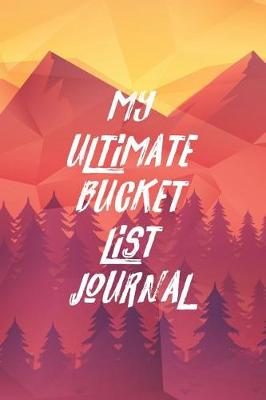 Book cover for My Ultimate Bucket List Journal