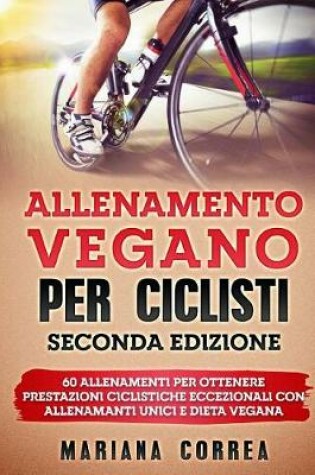 Cover of ALLENAMENTO VEGANO Per CICLISTI SECONDA EDIZIONE