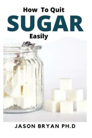 Cover of How to Quit Sugar Easily