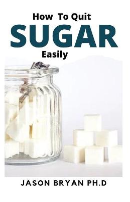 Book cover for How to Quit Sugar Easily