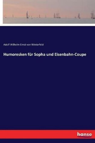 Cover of Humoresken für Sopha und Eisenbahn-Coupe