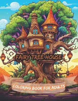 Book cover for Fairy Tree house Coloring Book for Adults