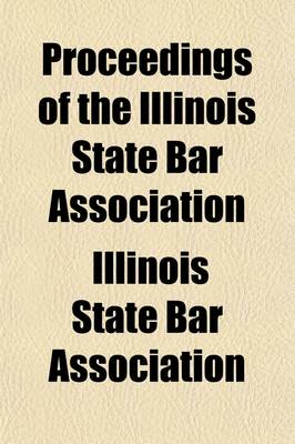 Book cover for Proceedings of the Illinois State Bar Association