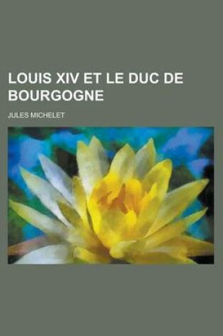 Cover of Louis XIV Et Le Duc de Bourgogne