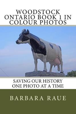 Cover of Woodstock Ontario Book 1 in Colour Photos