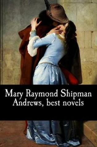 Cover of Mary Raymond Shipman Andrews, best novels