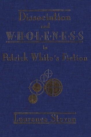 Cover of Dissociation and Wholeness in Patrick White's Fiction
