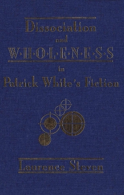 Book cover for Dissociation and Wholeness in Patrick White's Fiction