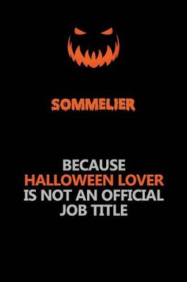 Book cover for Sommelier Because Halloween Lover Is Not An Official Job Title