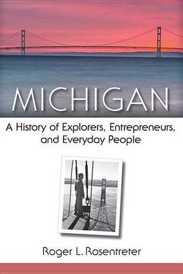 Book cover for Michigan: A History of Explorers, Entrepreneurs, and Everyday People