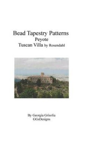 Cover of Bead Tapestry Patterns Peyote Tuscan Villa by Rosendahl