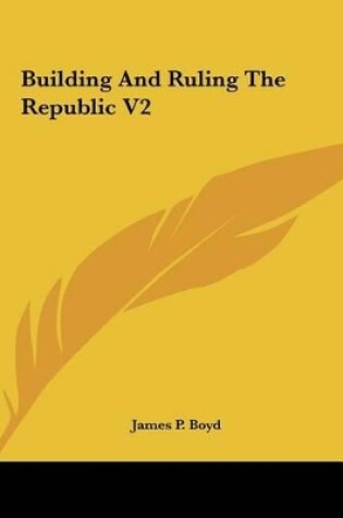 Cover of Building and Ruling the Republic V2