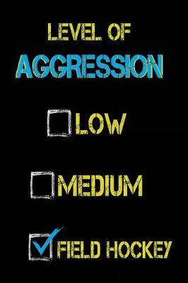 Book cover for Level Of Aggression Low Medium Field Hockey