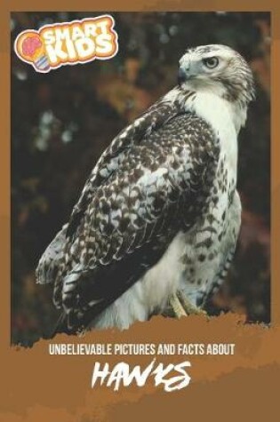 Cover of Unbelievable Pictures and Facts About Hawks