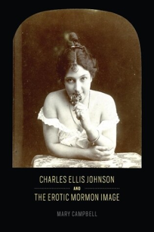 Cover of Charles Ellis Johnson and the Erotic Mormon Image