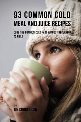 Book cover for 93 Common Cold Meal and Juice Recipes